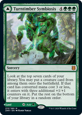 Turntimber Symbiosis
 Look at the top seven cards of your library. You may put a creature card from among them onto the battlefield. If that card has mana value 3 or less, it enters with three additional +1/+1 counters on it. Put the rest on the bottom of your library in a random order.
